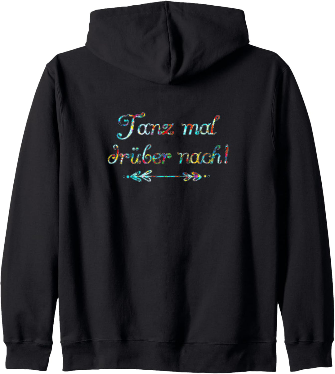 Tanz mal drüber nach, Spruch, Humor, Sommer, Musik, Festival Kapuzenjacke