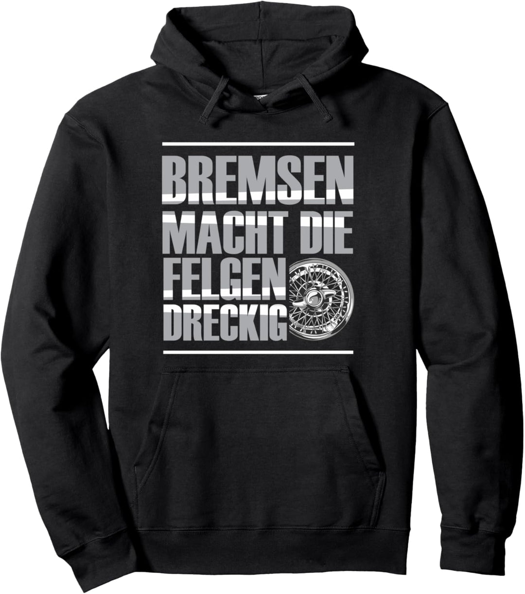 Bremsen macht die Felgen dreckig Pullover Hoodie