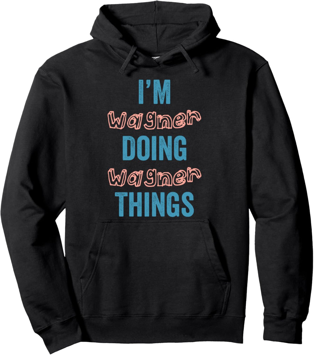 I'M Wagner Doing Wagner Things Fun Personalisierter Vorname Pullover Hoodie