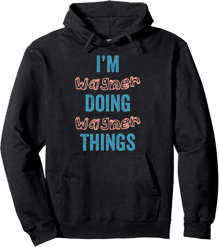 I'M Wagner Doing Wagner Things Fun Personalisierter Vorname Pullover Hoodie