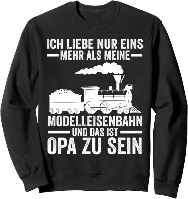 Modelleisenbahn Opa Modelleisenbahner Sweatshirt