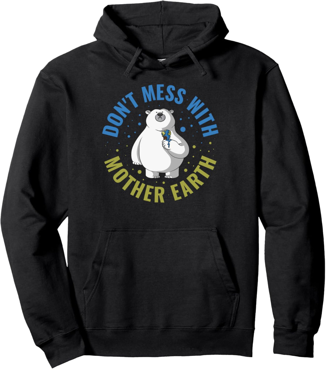 Dont Mess With Mother Earth Globale Erwärmung Pullover Hoodie