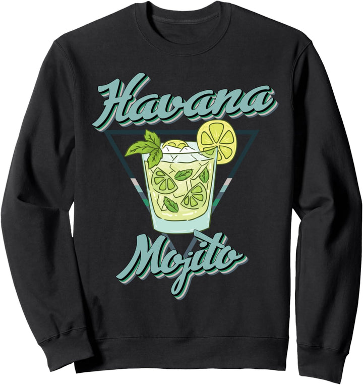 Havana Mojito Funny Havanna Kuba Sweatshirt