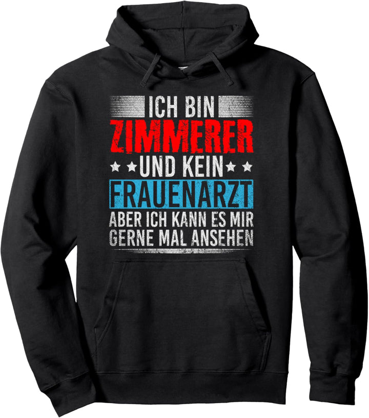 Ich Bin Zimmerer Und Kein Frauenarzt - Handwerker Zimmerer Pullover Hoodie
