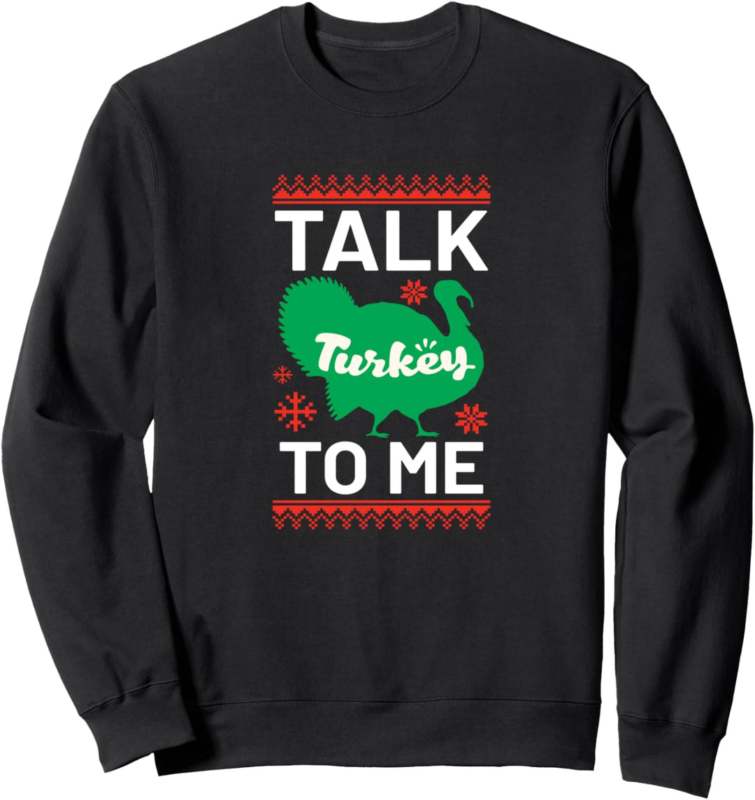 Talk Turkey To Me Lustige Weihnachten Sweatshirt
