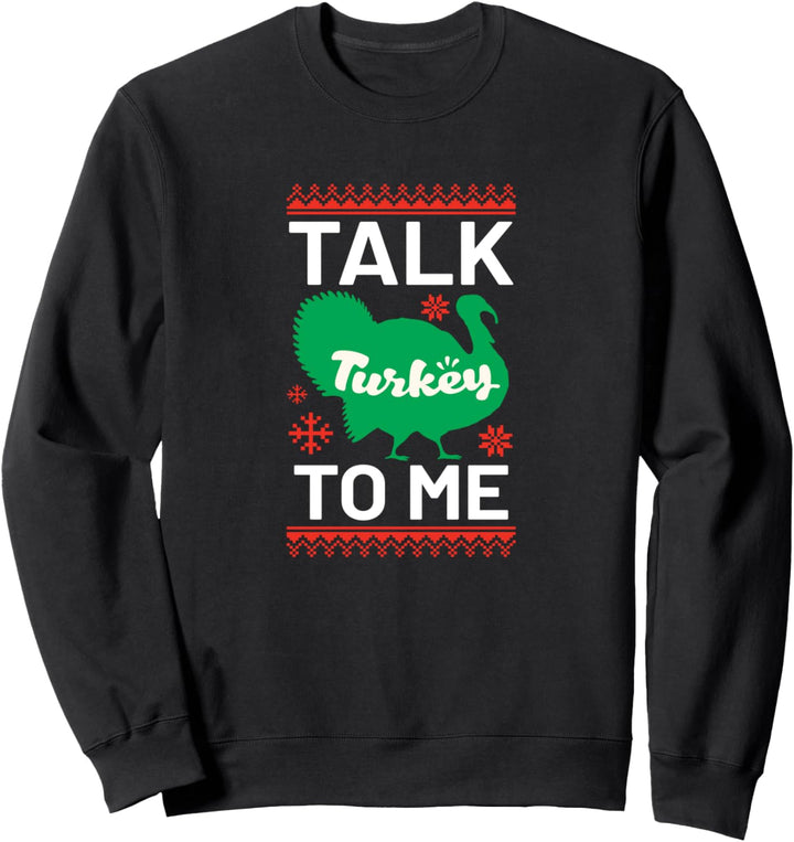 Talk Turkey To Me Lustige Weihnachten Sweatshirt