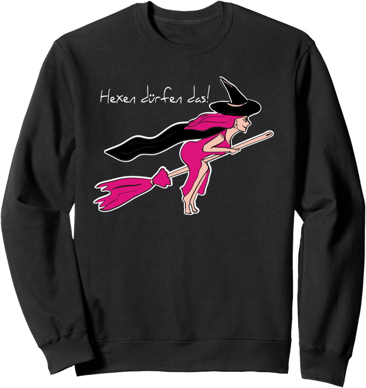 HEXEN DÜRFEN DAS, LUSTIGE HEXE, PINK MIT BESEN Sweatshirt