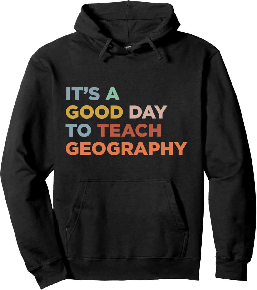 Es ist ein guter Tag, um Professor für Geographie zu unterrichten Pullover Hoodie
