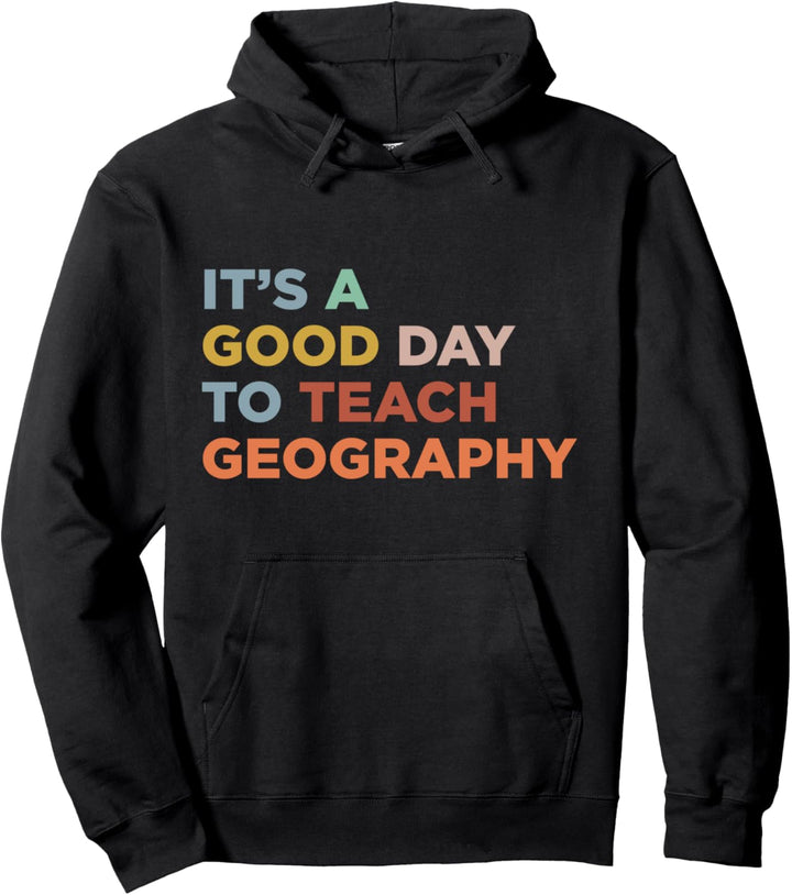 Es ist ein guter Tag, um Professor für Geographie zu unterrichten Pullover Hoodie