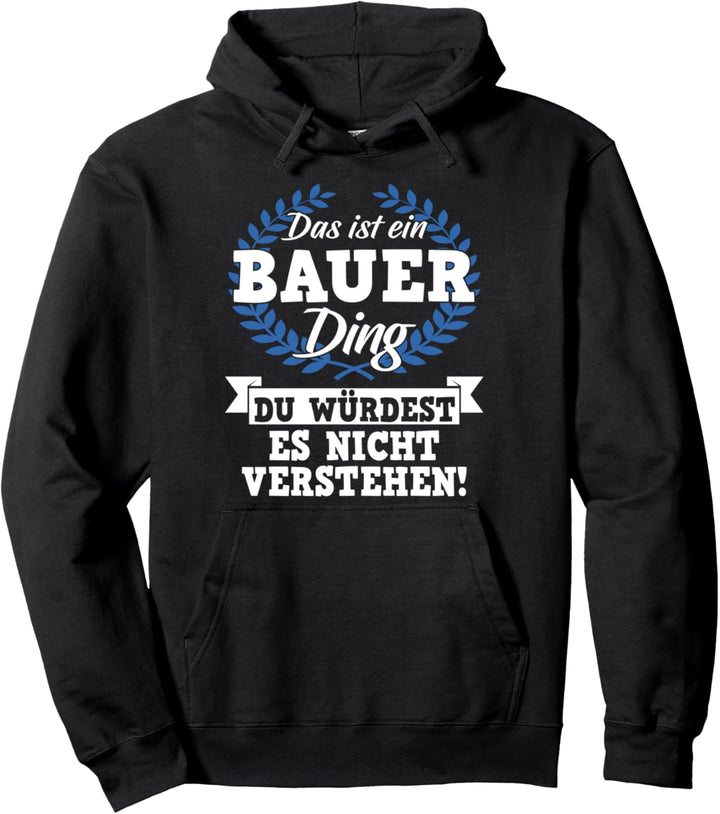 Das Ist Ein Bauer Ding Du Würdest Es Nicht Verstehen Pullover Hoodie