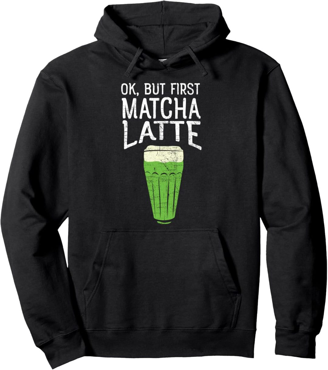 OK, But First Matcha Latte - Grüntee Tee Lustiger Spruch Pullover Hoodie