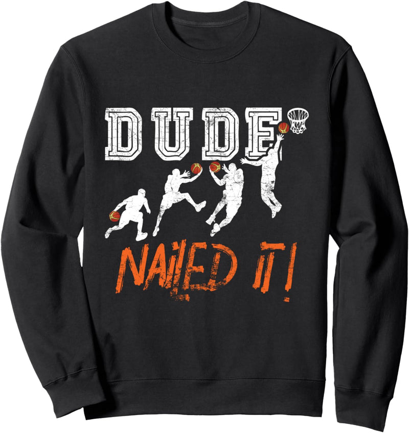 Dude Nailed It - Baller Basketball Player - Hooper Sports Sweatshirt