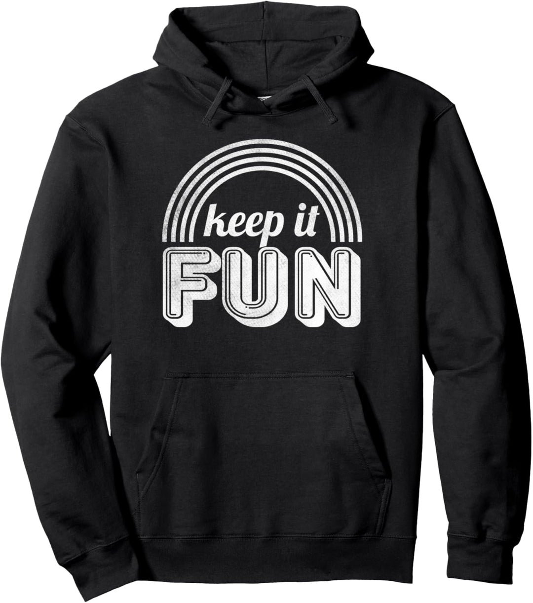 Keep It Fun - Funny Pullover Hoodie