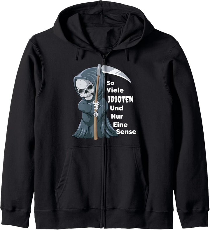 So Viele Idioten Und Nur Eine Sense Sarkasmus Ironie Spruch Kapuzenjacke