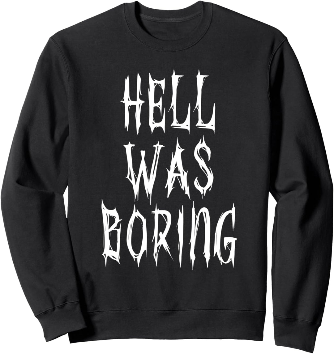 Hell was Boring Gothic Halloween Schriftart Art Zitat Sweatshirt