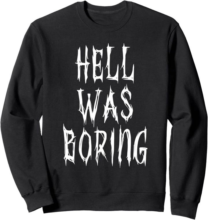 Hell was Boring Gothic Halloween Schriftart Art Zitat Sweatshirt