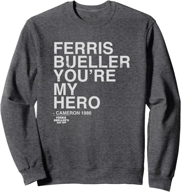 Ferris Bueller's Day Off You're My Hero Bold Text C1 Sweatshirt