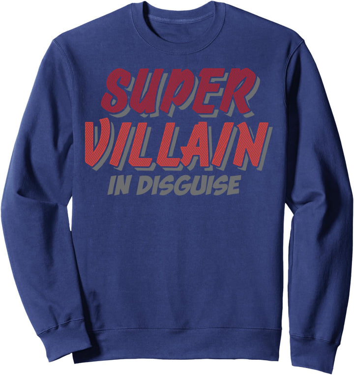 Super Villain In Disguise Comic Costume Sweatshirt