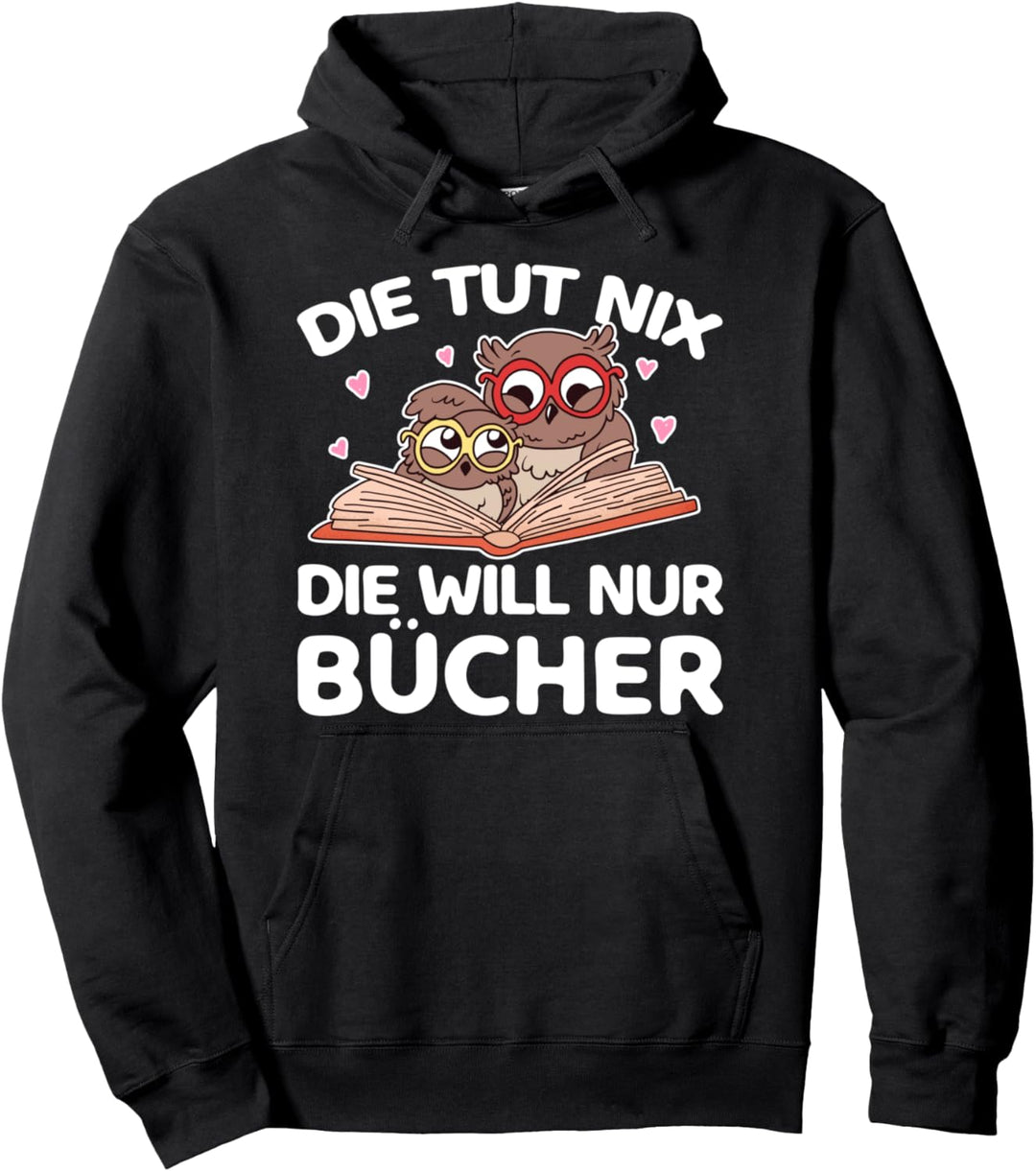 Die Tut Nix Die Will Nur Bücher Hobby Romane Lesen Pullover Hoodie