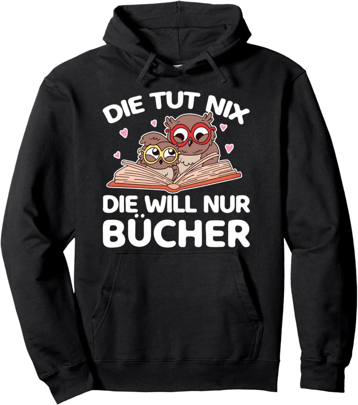 Die Tut Nix Die Will Nur Bücher Hobby Romane Lesen Pullover Hoodie