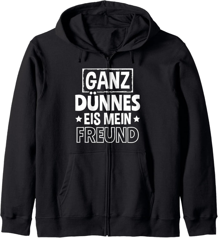 Sarkasmus Spruch Humor Kollege Ganz dünnes Eis mein Freund Kapuzenjacke
