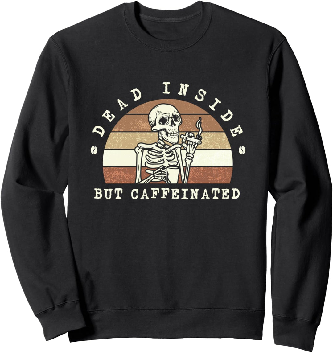 Funny Coffee lover Dead inside but caffeinated Sweatshirt