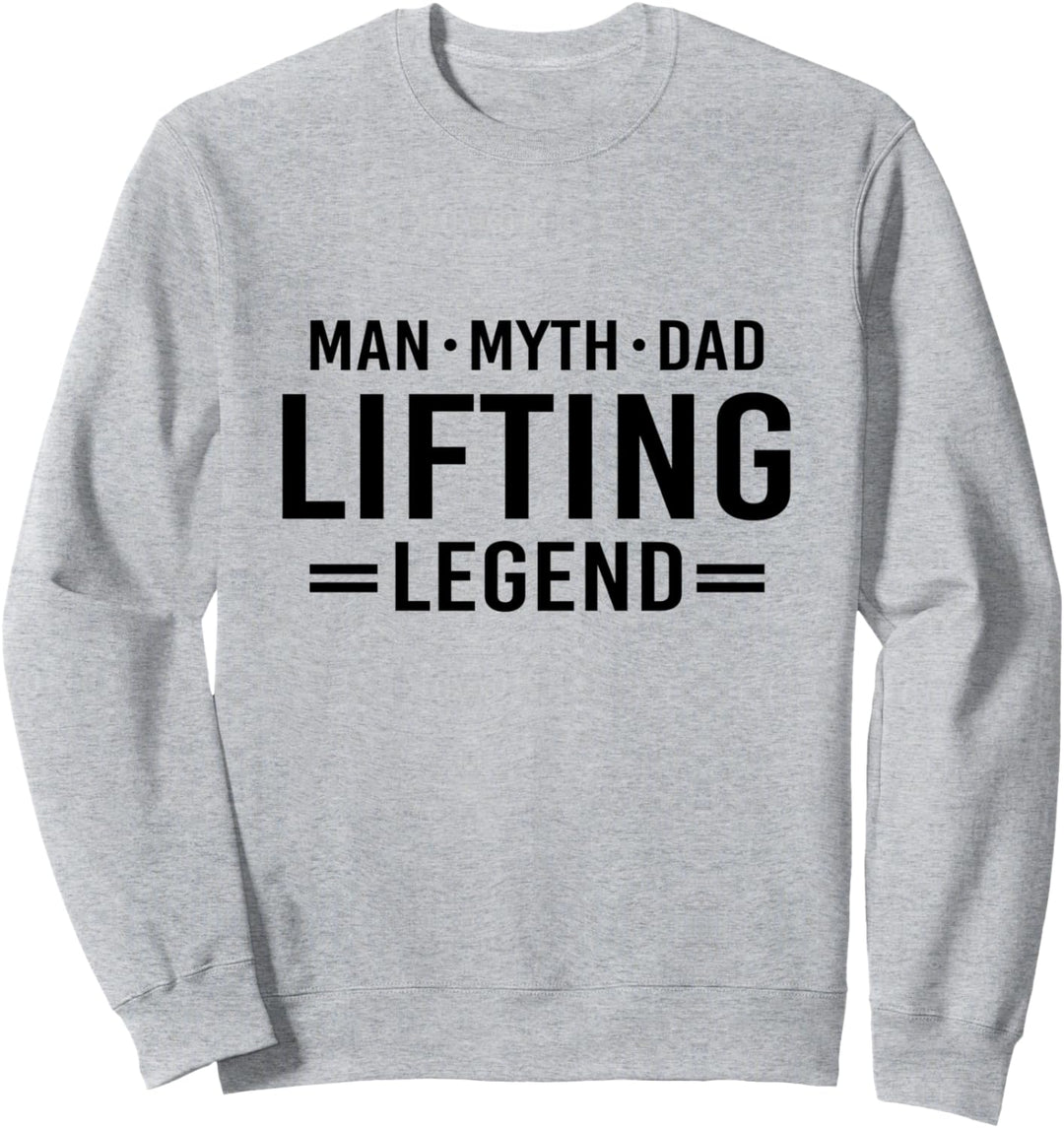 Man Myth Legend Dad Weightlifting Sweatshirt