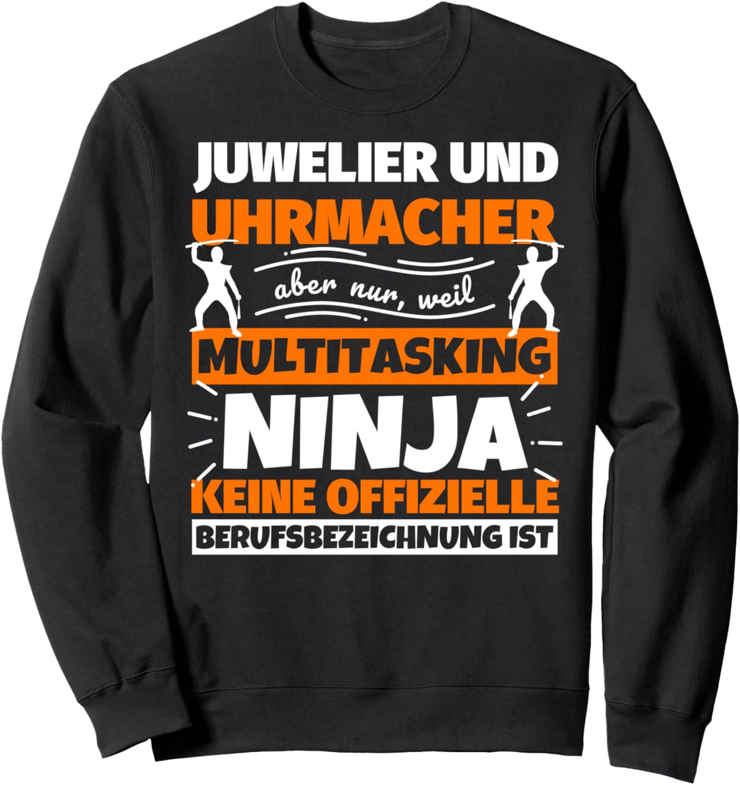 Juwelier und Uhrmacher lustiger Spruch Ninja Beruf Juwelier Sweatshirt
