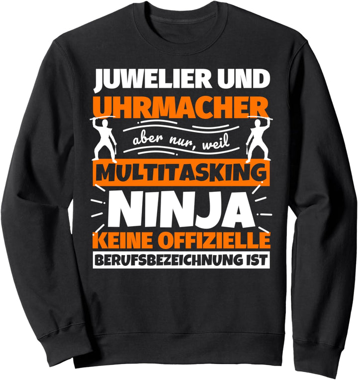 Juwelier und Uhrmacher lustiger Spruch Ninja Beruf Juwelier Sweatshirt