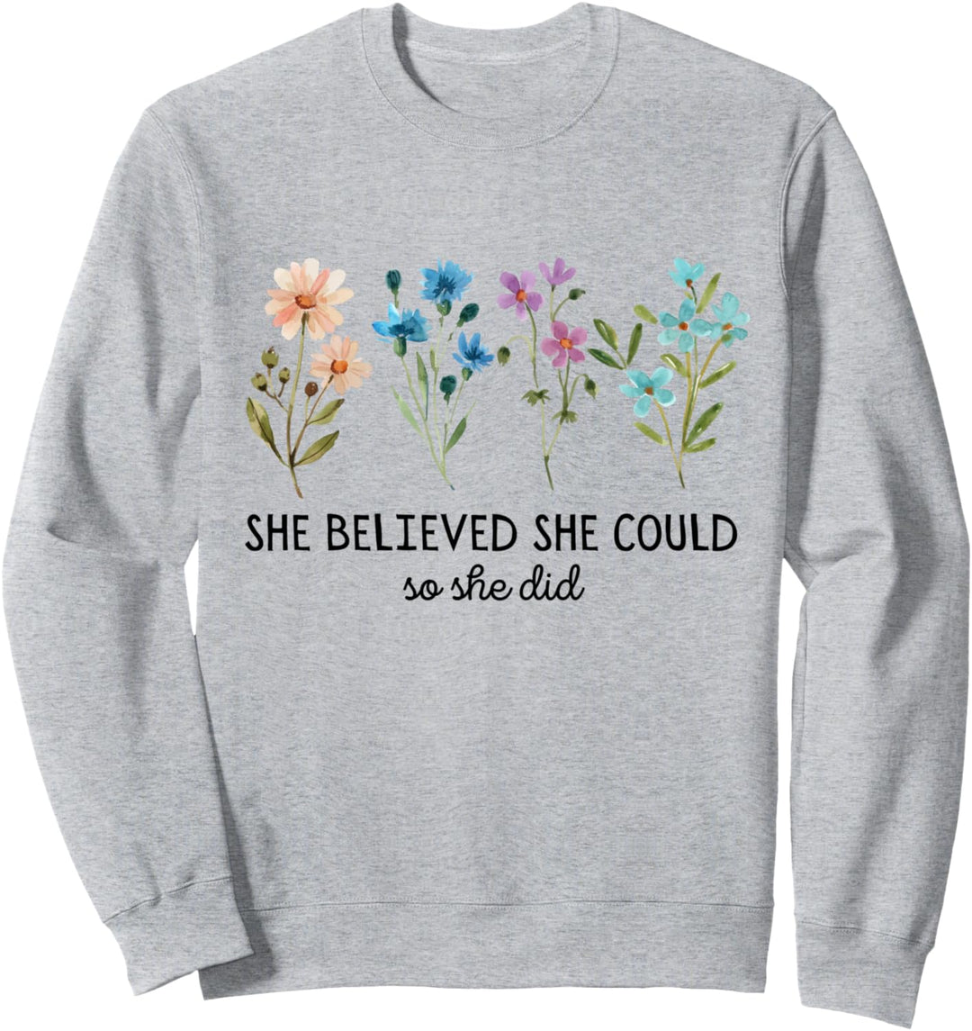She Believed She Could So She Did Flowers Mental Health Sweatshirt