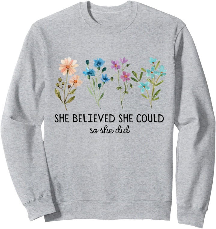 She Believed She Could So She Did Flowers Mental Health Sweatshirt