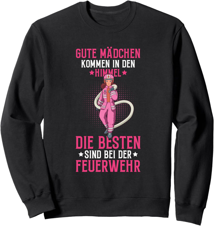 Feuerwehrfrau Die Besten Mädchen Sind Bei Der Feuerwehr Sweatshirt