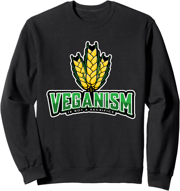 Veganism Is Not A Sacrifice Veganer Vegan Spruch Sweatshirt
