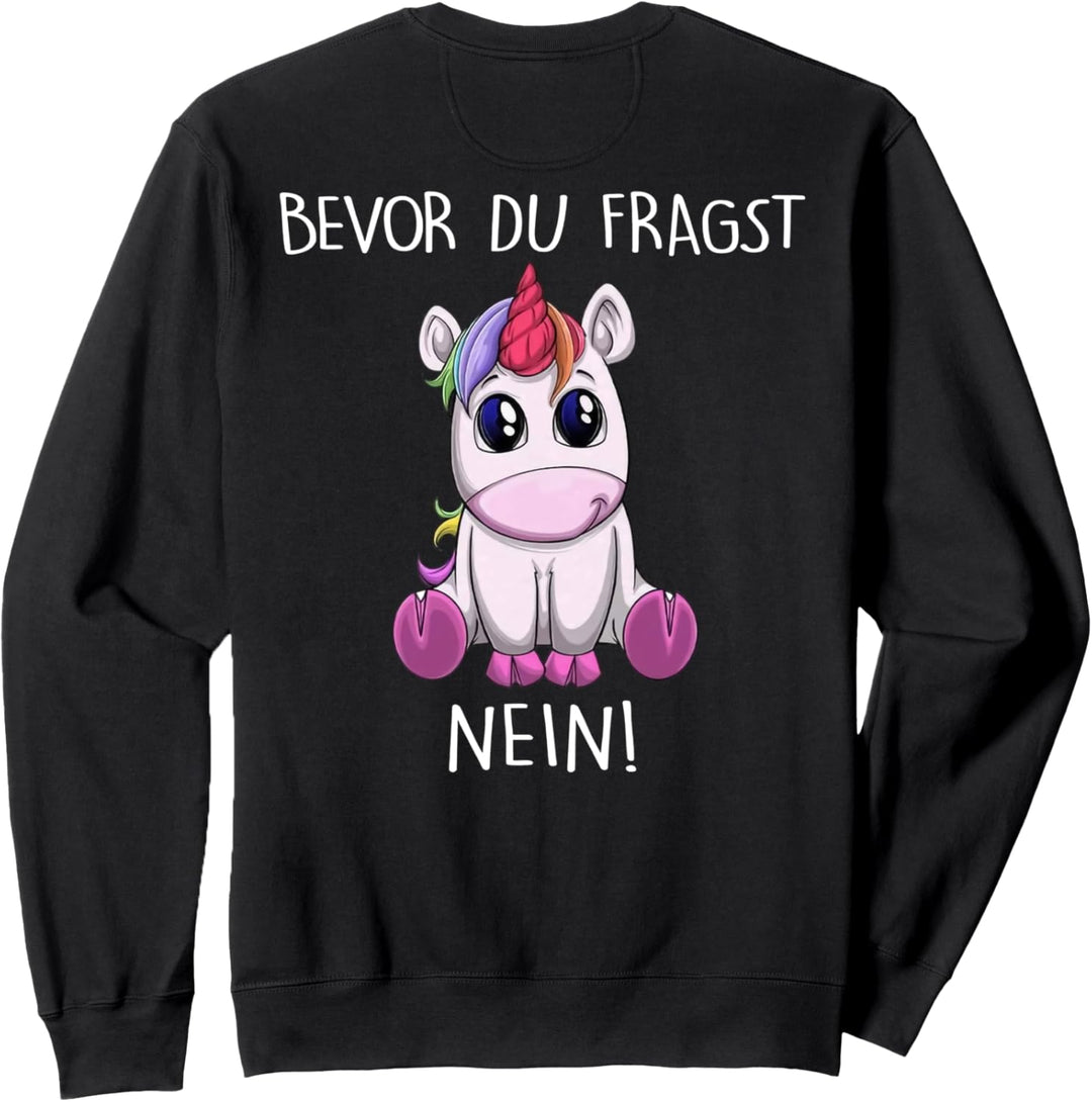 bevor du fragst nein einhorn Sweatshirt