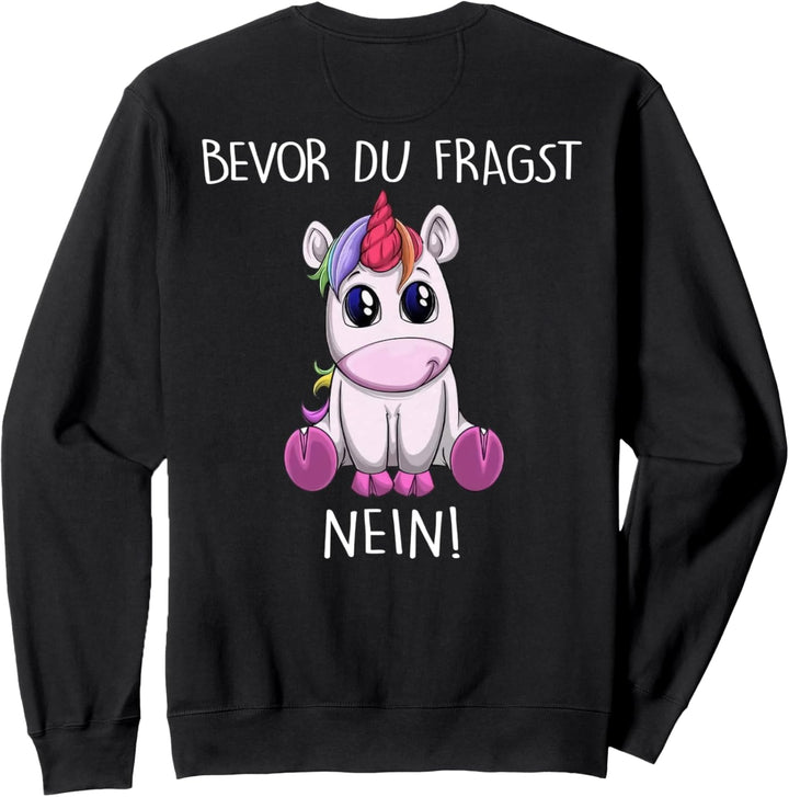 bevor du fragst nein einhorn Sweatshirt