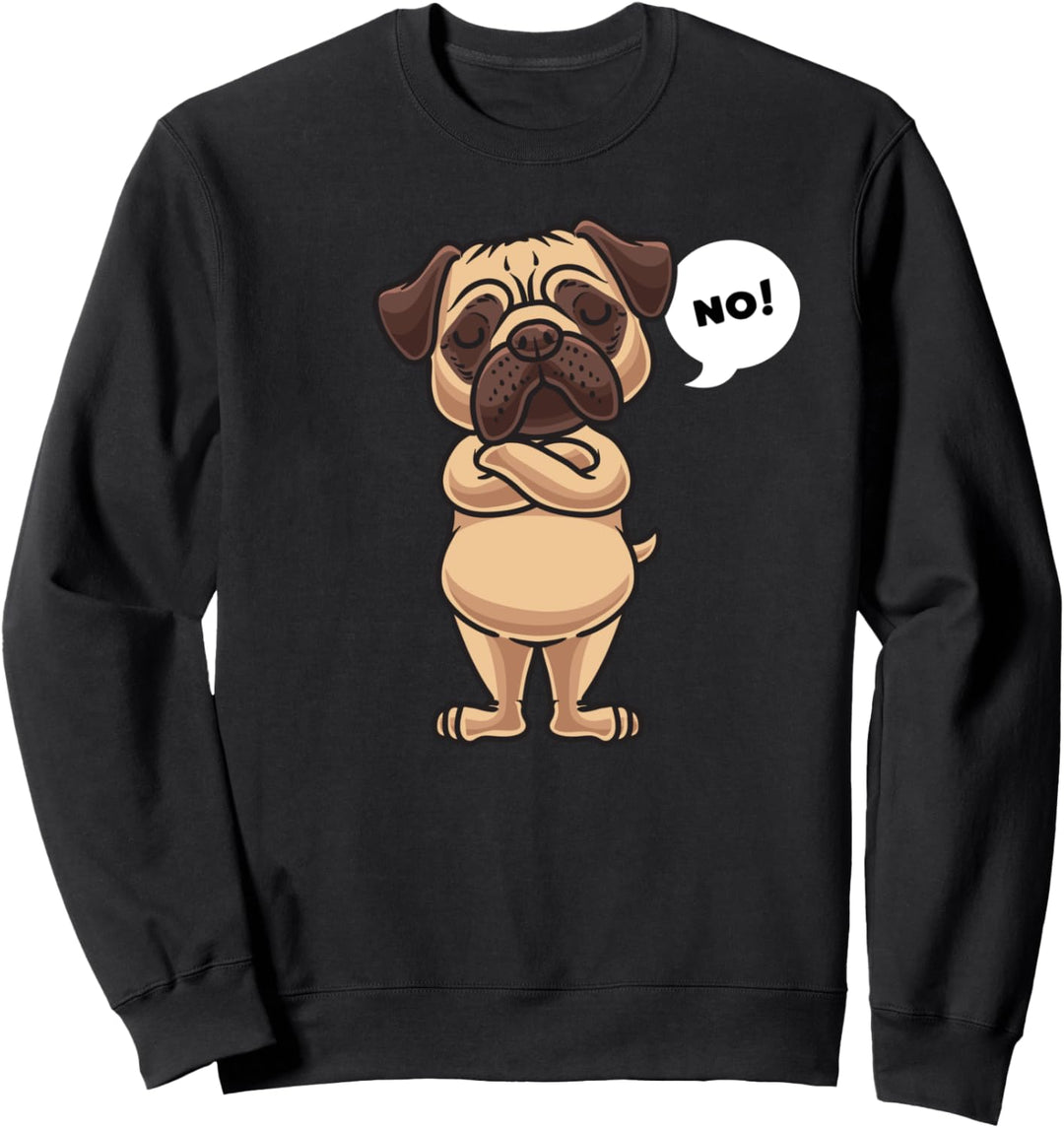 Sturer Mops Hund Sweatshirt