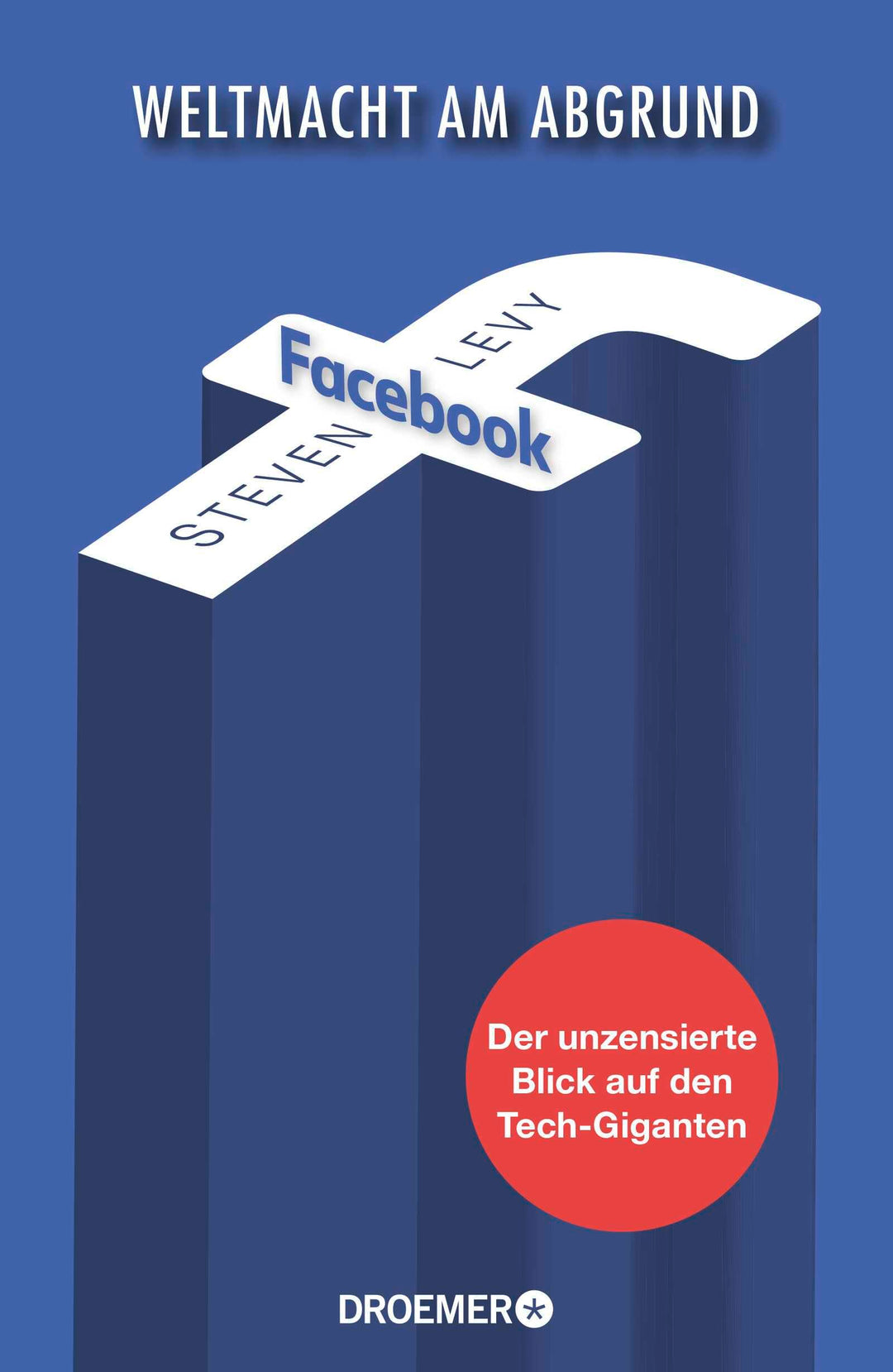 Facebook - Weltmacht am Abgrund: Der unzensierte Blick auf den Tech-Giganten, Gebundenes Buch