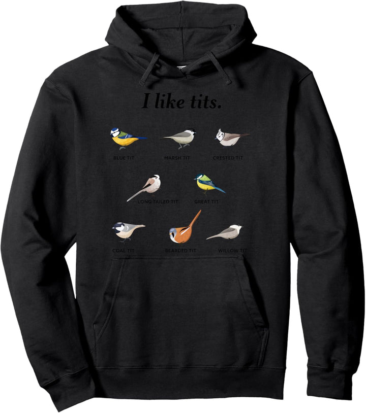Lustiges Vogelbeobachtungsgeschenk mit englischer Aufschrift "I like tits" Pullover Hoodie