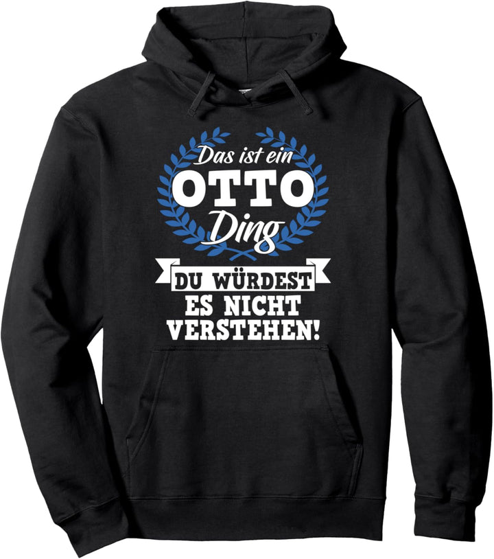 Das Ist Ein Otto Ding Du Würdest Es Nicht Verstehen Pullover Hoodie