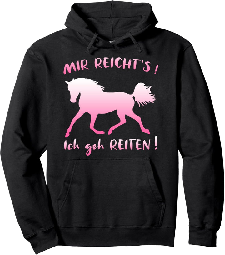 Mir Reicht's Ich Geh Reiten Pferd Lustiger Spruch Pullover Hoodie