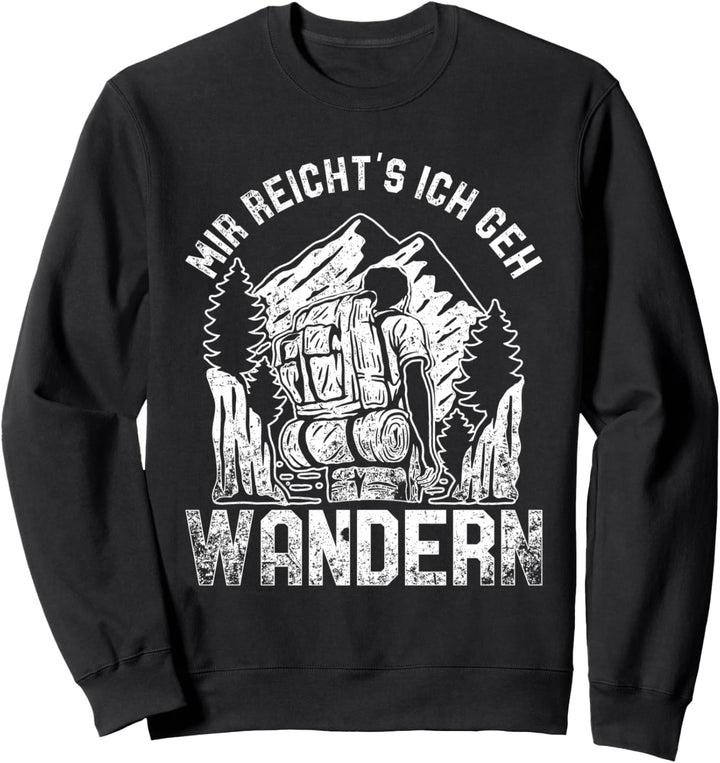 Mir reicht's ich geh wandern - Berge Bergsteigen Sweatshirt