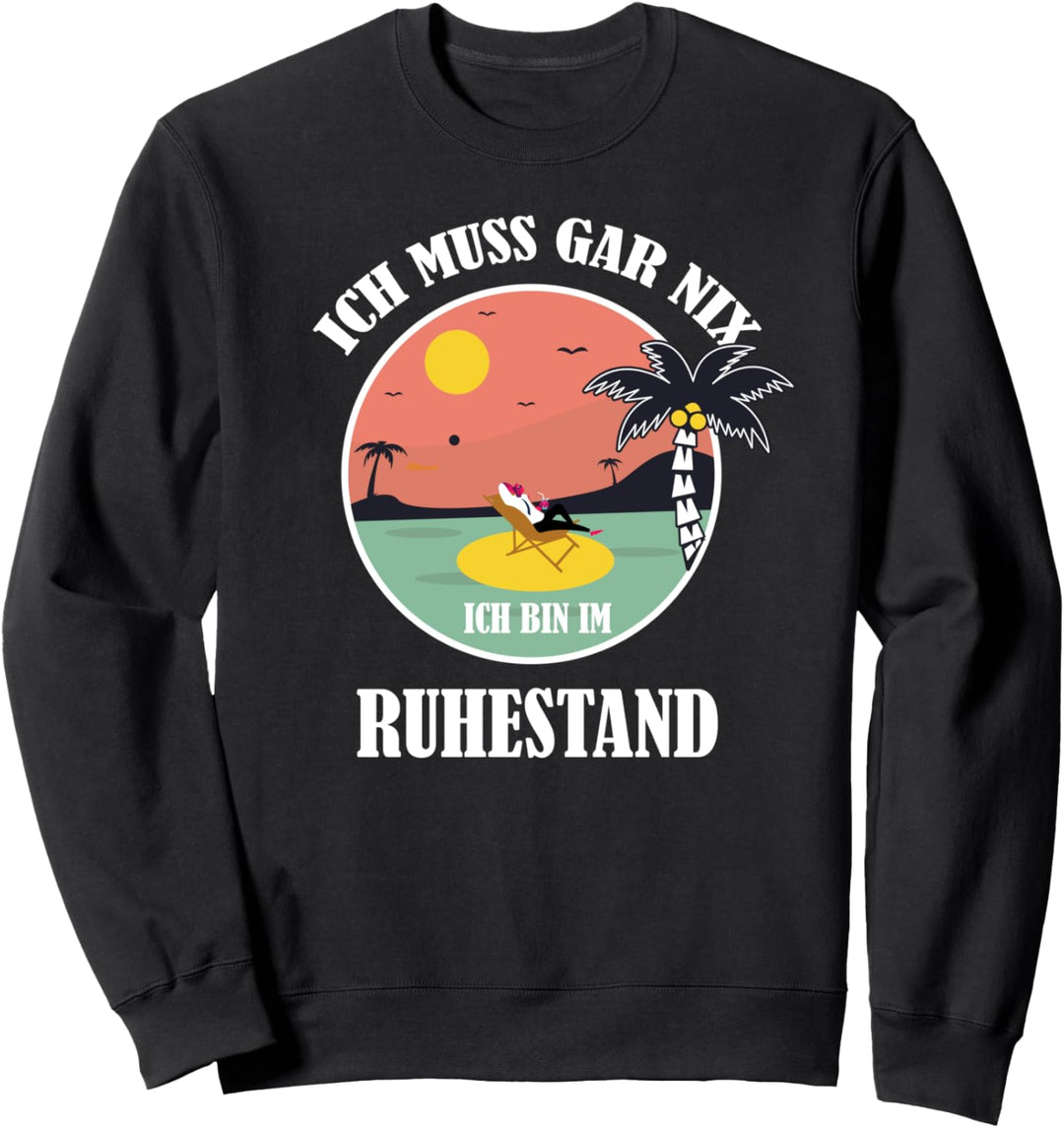 Ich bin im Ruhestand Rentner Rente 2021 Ruhestand Spruch Sweatshirt