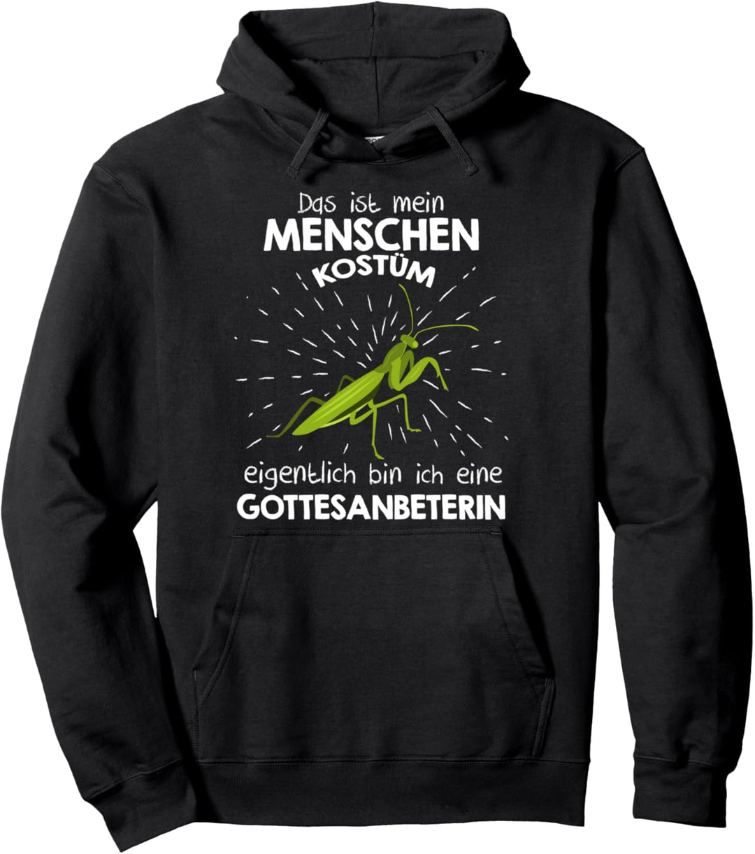 Mein Menschen Kostüm Bin ich eine Gottesanbeterin, Halloween Pullover Hoodie