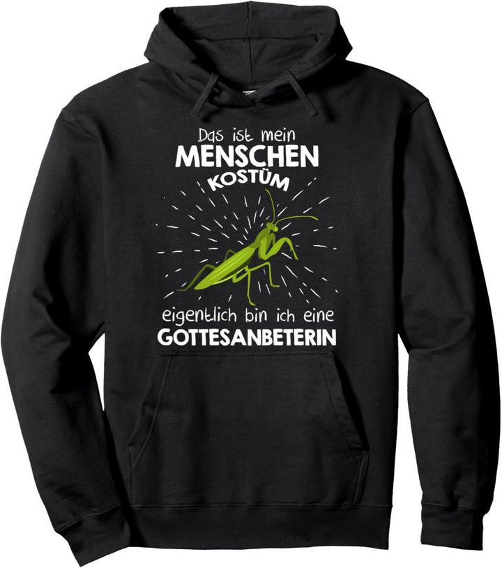 Mein Menschen Kostüm Bin ich eine Gottesanbeterin, Halloween Pullover Hoodie