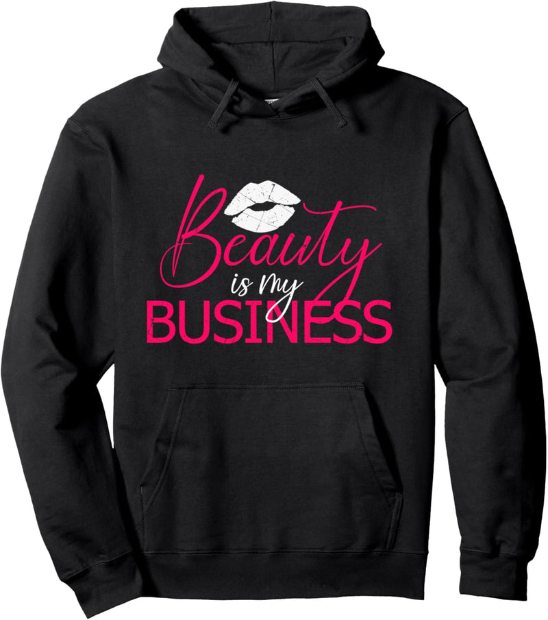 Beauty Is My Business Make Up MUA Salon Kosmetikstudio Pullover Hoodie