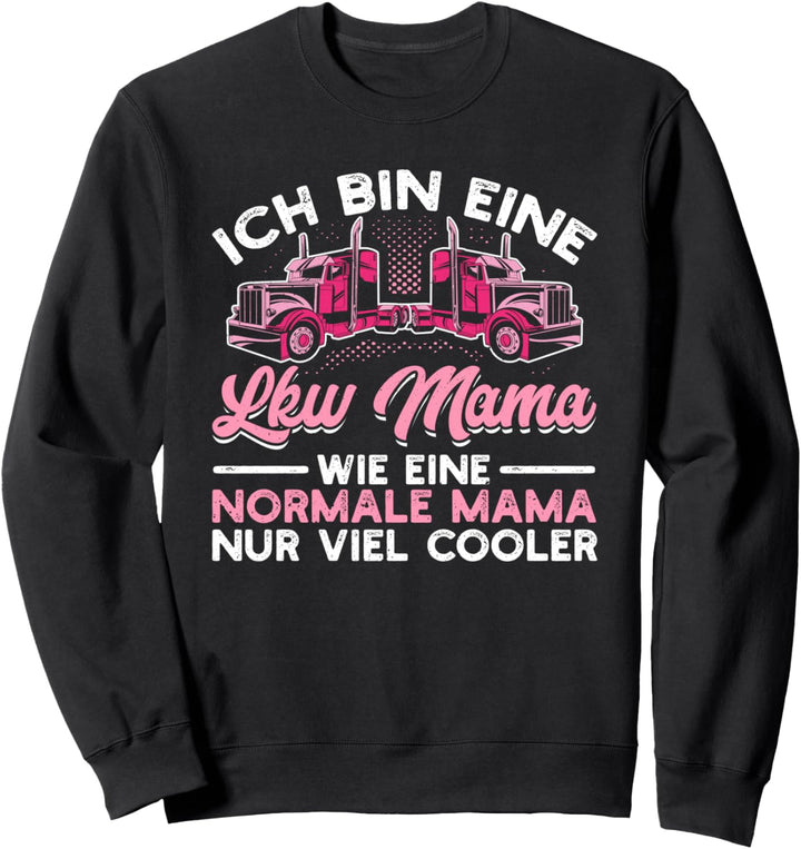 LKW Mama Berufskraftfahrerin Trucker Truckerin LKW Fahrerin Sweatshirt