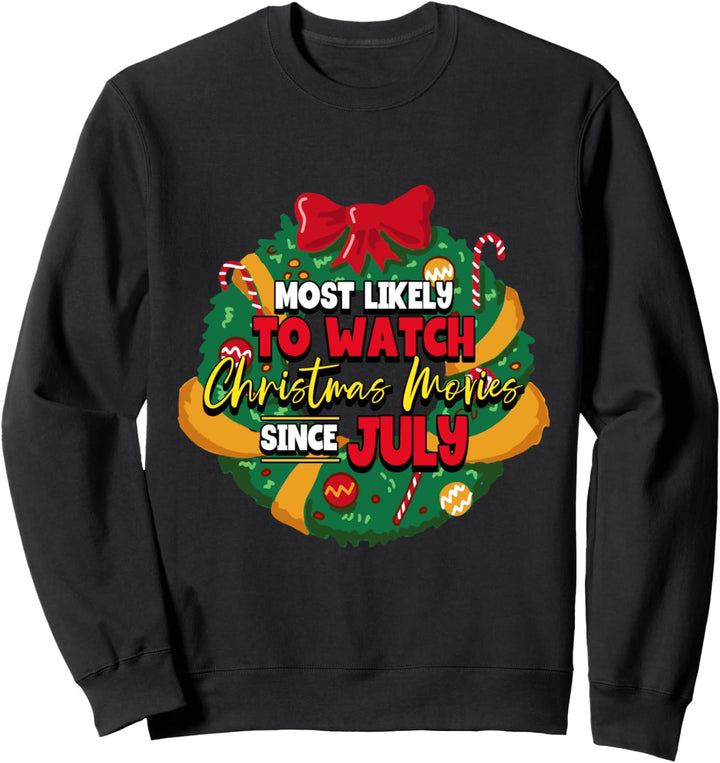 Am wahrscheinlich sehen Sie Weihnachtsfilme seit Juli Sommer an Sweatshirt
