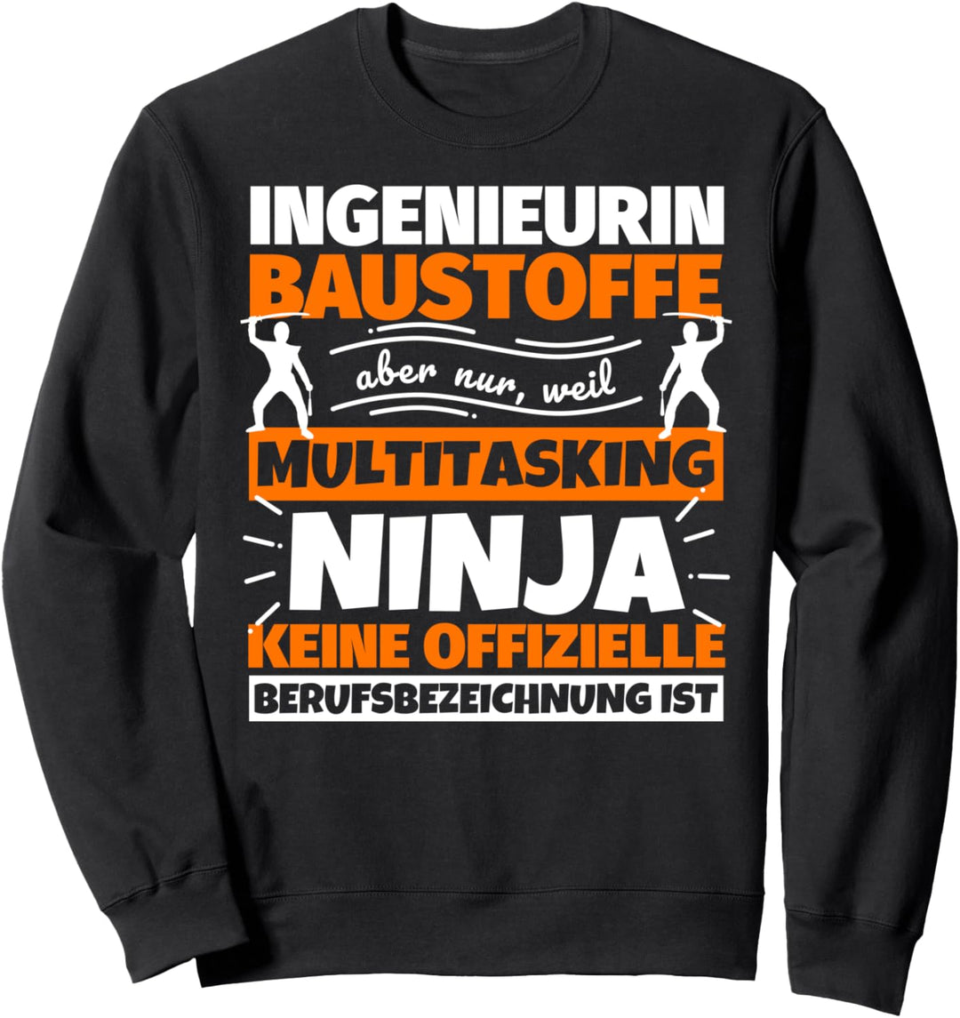 Ingenieurin Baustoffe lustiger Spruch Ninja Beruf Ingenieuri Sweatshirt