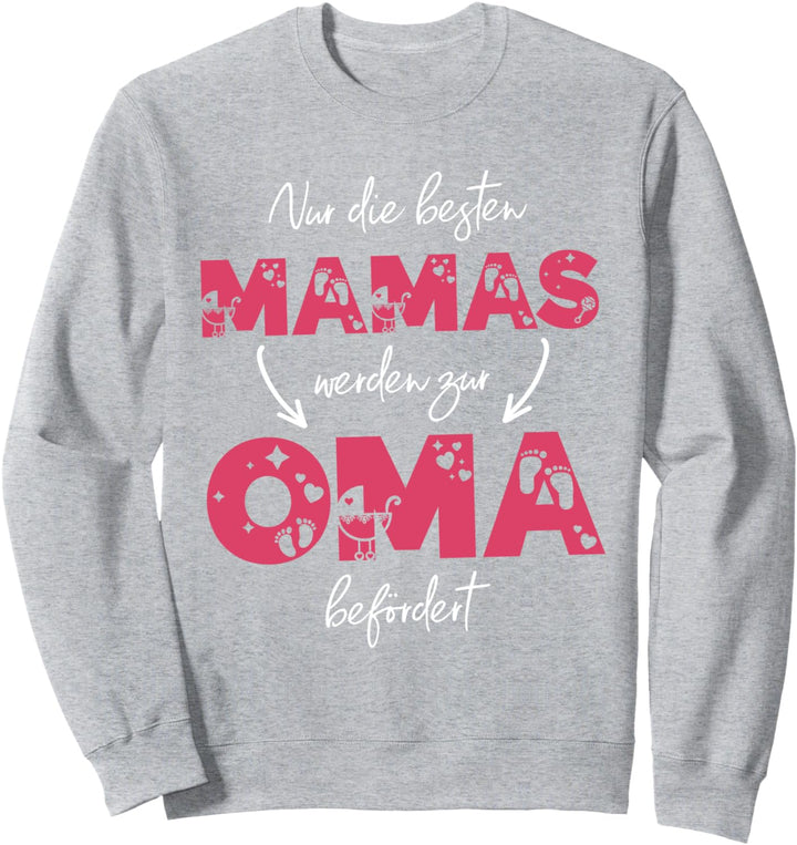 Nur die besten Mamas werden zur Oma befördert Sweatshirt
