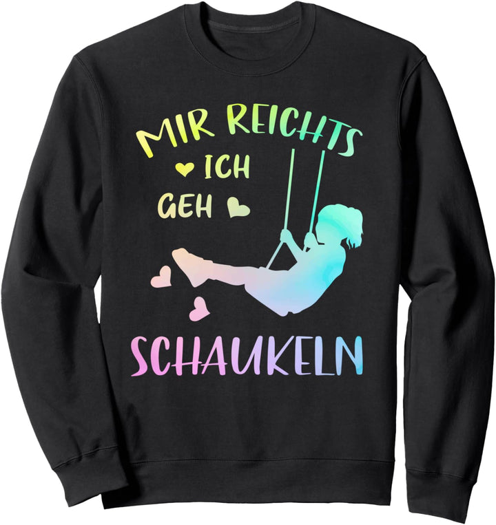 Schaukel Kindheit Glück Mir Reichts Ich Geh Schaukeln Sweatshirt